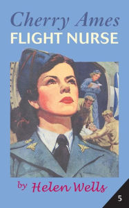 Title: Cherry Ames, Flight Nurse, Author: Helen Wells