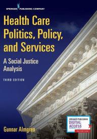 Title: Health Care Politics, Policy, and Services: A Social Justice Analysis / Edition 3, Author: Gunnar Almgren MSW