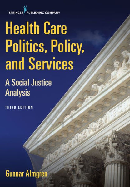 Health Care Politics, Policy, and Services: A Social Justice Analysis