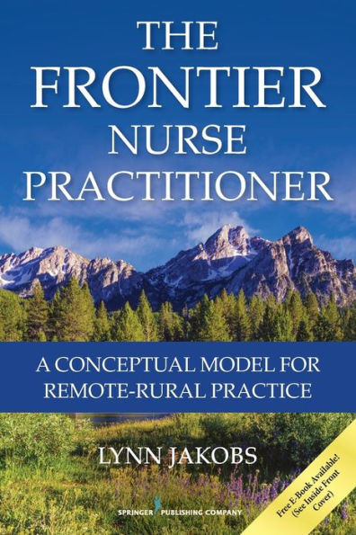 The Frontier Nurse Practitioner: A Conceptual Model for Remote-Rural Practice / Edition 1