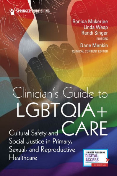 Clinician's Guide to LGBTQIA+ Care: Cultural Safety and Social Justice Primary, Sexual, Reproductive Healthcare