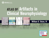 Title: Atlas of Artifacts in Clinical Neurophysiology / Edition 1, Author: William Tatum IV DO