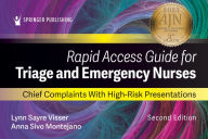 Title: Rapid Access Guide for Triage and Emergency Nurses: Chief Complaints with High-Risk Presentations, Author: Lynn Sayre Visser MSN