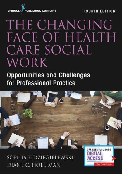 The Changing Face of Health Care Social Work: Opportunities and Challenges for Professional Practice / Edition 4