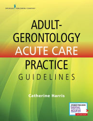 Title: Adult-Gero Acute Care Practice Guideline, Author: Catherine Harris PhD