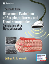 Title: Ultrasound Evaluation of Peripheral Nerves and Focal Neuropathies, Second Edition: Correlation With Electrodiagnosis, Author: Jeffrey A. Strakowski MD