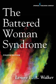 Title: The Battered Woman Syndrome / Edition 4, Author: Lenore E. A. Walker EdD