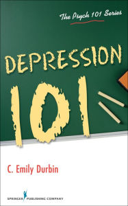 Title: Depression 101, Author: C. Emily Durbin PhD