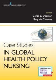 Title: Case Studies in Global Health Policy Nursing / Edition 1, Author: Regina Dorman PhD