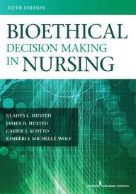 Title: Bioethical Decision Making in Nursing, Author: James H. Husted