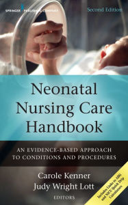 Title: Neonatal Nursing Care Handbook: An Evidence-Based Approach to Conditions and Procedures, Author: Carole Kenner PhD