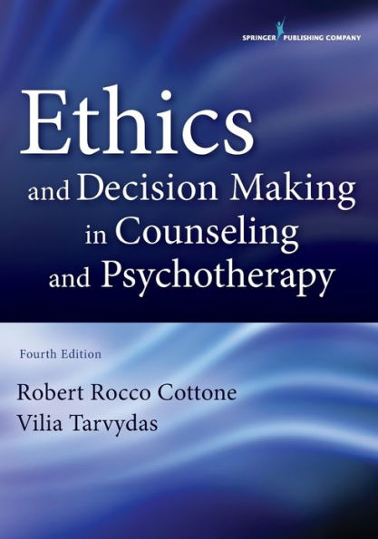 Ethics and Decision Making in Counseling and Psychotherapy, Fourth Edition / Edition 4