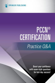 Title: PCCN® Certification Practice Q&A, Author: Springer Publishing Company