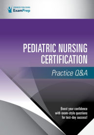 Title: Pediatric Nursing Certification Practice Q&A, Author: Springer Publishing Company