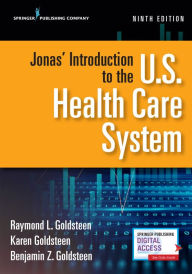 Amazon kindle books download ipad Jonas' Introduction to the U.S. Health Care System, Ninth Edition / Edition 9 RTF MOBI by Raymond L. Goldsteen DrPH, Karen Goldsteen PhD, MPH, Benjamin Goldsteen MBA in English 9780826174024