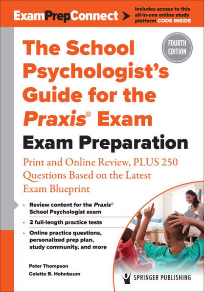 the School Psychologist's Guide for Praxis® Exam: Exam Preparation - Print and Online Review, Plus 370 Questions Based on Latest Blueprint
