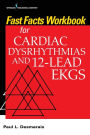 Fast Facts Workbook for Cardiac Dysrhythmias and 12-Lead EKGs / Edition 1
