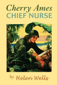 Title: Cherry Ames, Chief Nurse, Author: Helen Wells