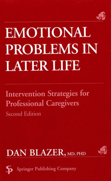 Emotional Problems in Later Life: Intervention Strategies for Professional Caregivers, Second Edition