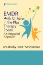 EMDR with Children in the Play Therapy Room: An Integrated Approach