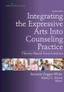 Integrating the Expressive Arts Into Counseling Practice: Theory-Based Interventions / Edition 2