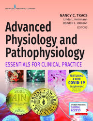 Title: Advanced Physiology and Pathophysiology: Essentials for Clinical Practice / Edition 1, Author: Nancy Tkacs PhD