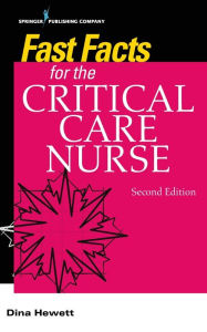 Title: Fast Facts for the Critical Care Nurse / Edition 2, Author: Dina Hewett PhD