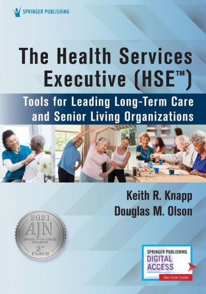 The Health Services Executive (HSE): Tools for Leading Long-Term Care and Senior Living Organizations / Edition 1