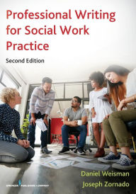 Title: Professional Writing for Social Work Practice / Edition 2, Author: Daniel Weisman MSW