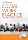 Social Work Practice: A Competency-Based Approach / Edition 1