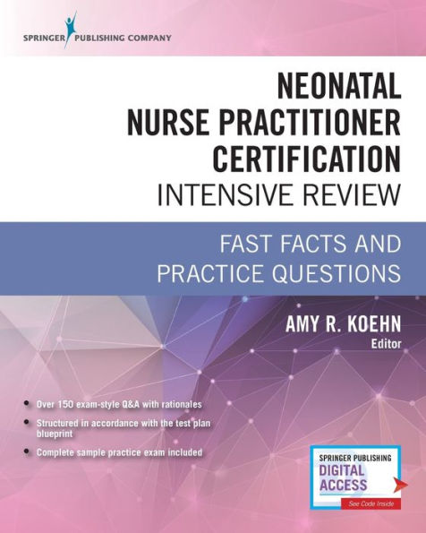 Neonatal Nurse Practitioner Certification Intensive Review: Fast Facts and Practice Questions / Edition 1