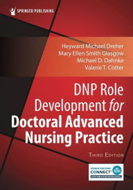 Title: DNP Role Development for Doctoral Advanced Nursing Practice, Author: H. Michael Dreher PhD