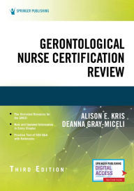 Title: Gerontological Nurse Certification Review, Third Edition / Edition 3, Author: Alison E. Kris RN