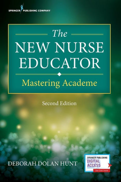 The New Nurse Educator, Second Edition: Mastering Academe / Edition 2 ...