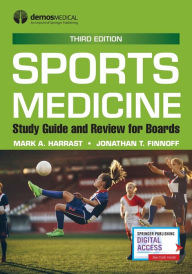 Title: Sports Medicine: Study Guide and Review for Boards, Third Edition, Author: Mark A. Harrast MD