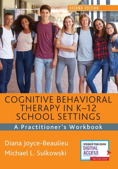 Cognitive Behavioral Therapy in K-12 School Settings: A Practitioner's Workbook / Edition 2