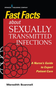 Title: Fast Facts About Sexually Transmitted Infections (STIs): A Nurse's Guide to Expert Patient Care, Author: Meredith Scannell PhD