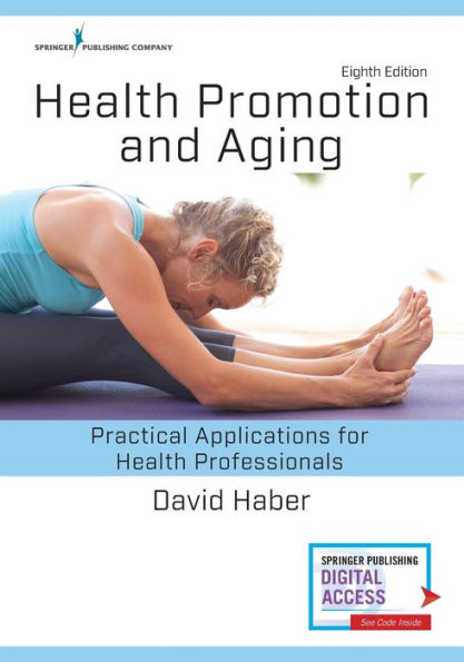 Health Promotion and Aging, Eighth Edition: Practical Applications for Health Professionals / Edition 8