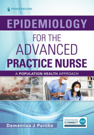 Title: Epidemiology for the Advanced Practice Nurse: A Population Health Approach, Author: Demetrius Porche DNS