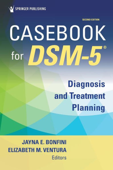 Casebook for DSM-5 ®, Second Edition: Diagnosis and Treatment Planning