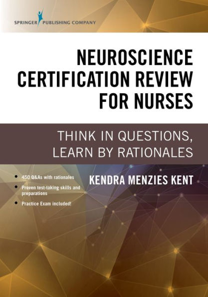 Neuroscience Certification Review for Nurses: Think in Questions, Learn by Rationales