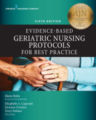 Title: Evidence-Based Geriatric Nursing Protocols for Best Practice, Sixth Edition, Author: Marie Boltz PhD