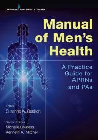 Title: Manual of Men's Health: Primary Care Guidelines for APRNs & PAs, Author: Susanne A. Quallich PhD