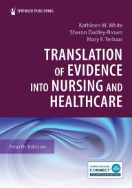 Free ebook book downloads Translation of Evidence into Nursing and Healthcare RTF (English Edition) by Kathleen M. White PhD, RN, NEA-BC, FAAN, Sharon Dudley-Brown PhD, RN, FNP-BC, FAAN, Mary F. Terhaar PhD, RN, ANEF, FAAN 9780826191151