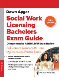 Title: Social Work Licensing Bachelors Exam Guide: Comprehensive ASWB LBSW Exam Review with Full Content Review, 300+ Total Questions, and a Practice Exam, Author: Dawn Apgar PhD