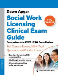 Title: Social Work Licensing Clinical Exam Guide: Comprehensive ASWB LCSW Exam Review with Full Content Review, 500+ Total Questions, and a Practice Exam, Author: Dawn Apgar PhD