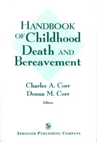 Title: Handbook of Childhood Death and Bereavement, Author: Charles Corr PhD