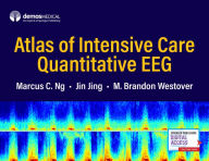 Title: Atlas of Intensive Care Quantitative EEG / Edition 1, Author: Marcus C. Ng MD