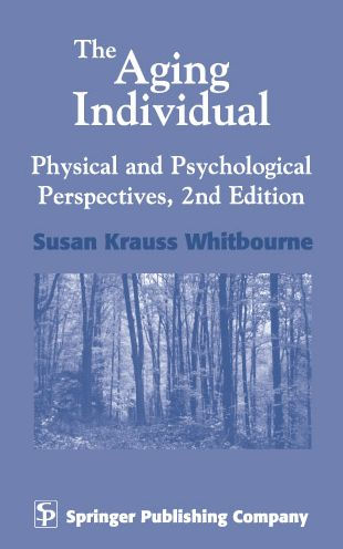 The Aging Individual: Physical and Psychological Perspectives / Edition 2