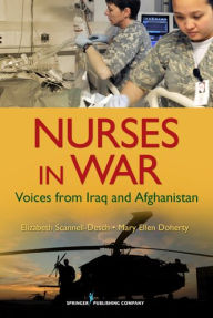 Title: Nurses in War: Voices from Iraq and Afghanistan, Author: Elizabeth Scannell-Desch PhD